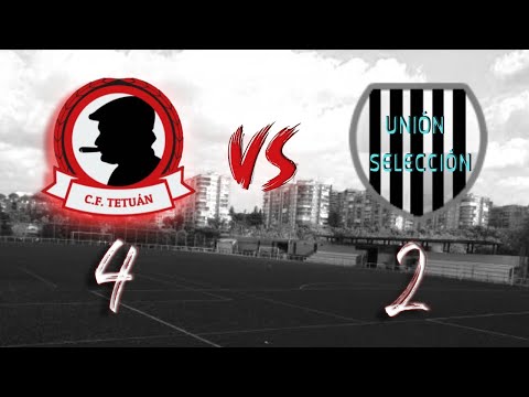 CF Tetuán 4 vs 2 Unión Selección