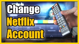 How to Change Netflix Accounts on Any TV APP or Sign Out (Easy Method)
