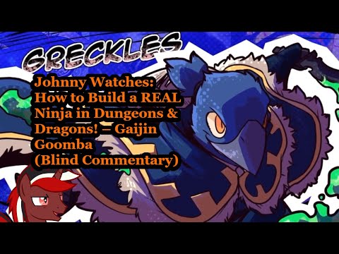 Johnny Watches: How to Build a REAL Ninja in Dungeons & Dragons! – Gaijin Goomba (Blind Commentary)