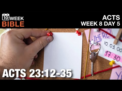 The Vow to Kill Paul | Acts 23:12-35 | Week 8 Day 5 Study of Acts