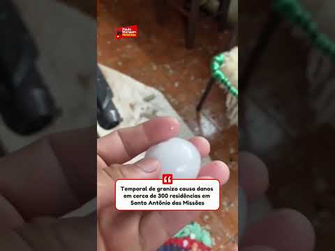 Temporal de granizo causa danos em cerca de 300 residências em Santo Antônio das Missões