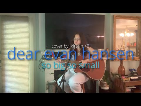 so big so small - dear evan hansen