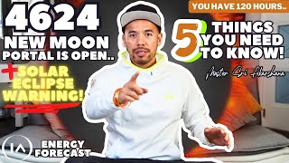 4624 Solar Eclipse in New Moon Portal is Open.. 5 Things You Need To Know! [You Have 120 Hours..]