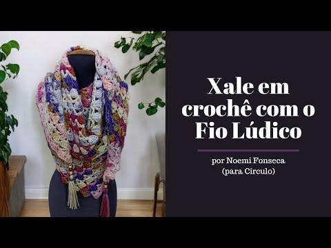 Xale em crochê com o Fio Lúdico | Noemi Fonseca | Circulo Produtos