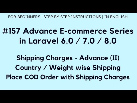 #157 Laravel 8 E-commerce Website | Shipping Charges - Advance (II) | Country / Weight wise Shipping