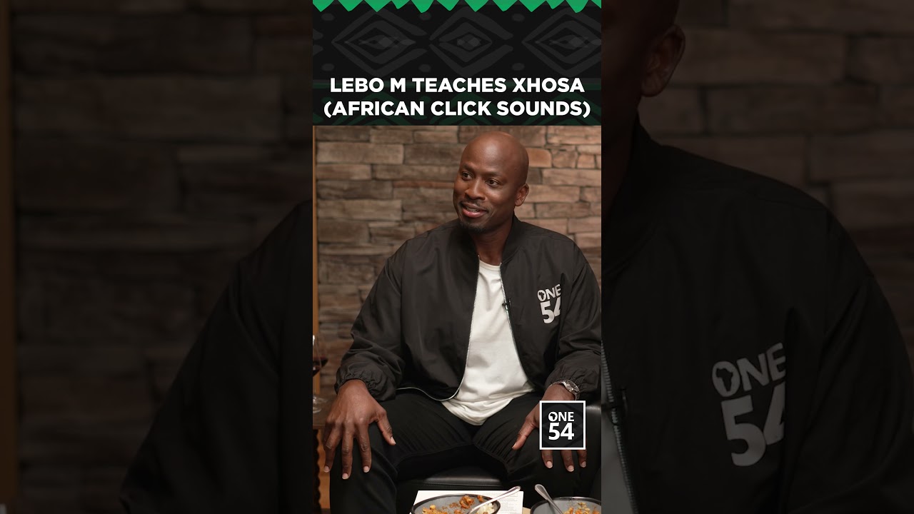 Lebo M Teaches Xhosa (African Click Language) | One54 Africa Podcast