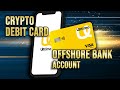 The Best Crypto Debit Card with Offshore Bank Account.