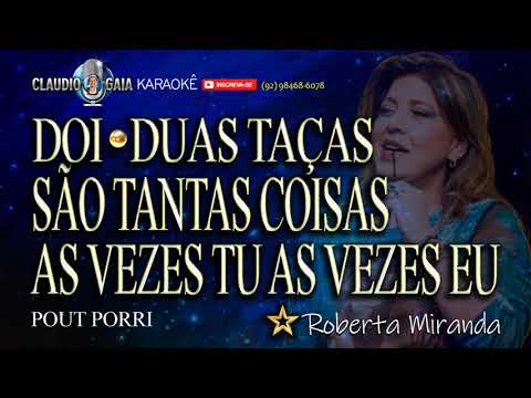 🔊ROBERTA MIRANDA 🎵 DOI + DUAS TAÇAS + SÃO TANTAS COISAS + AS VEZES TU AS VEZES EU - KARAOKÊ