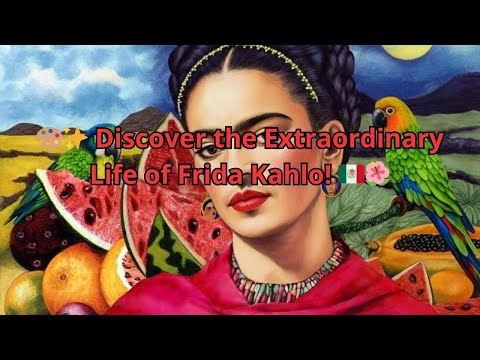 🎨✨ Discover the Extraordinary Life of Frida Kahlo! 🇲🇽🌺