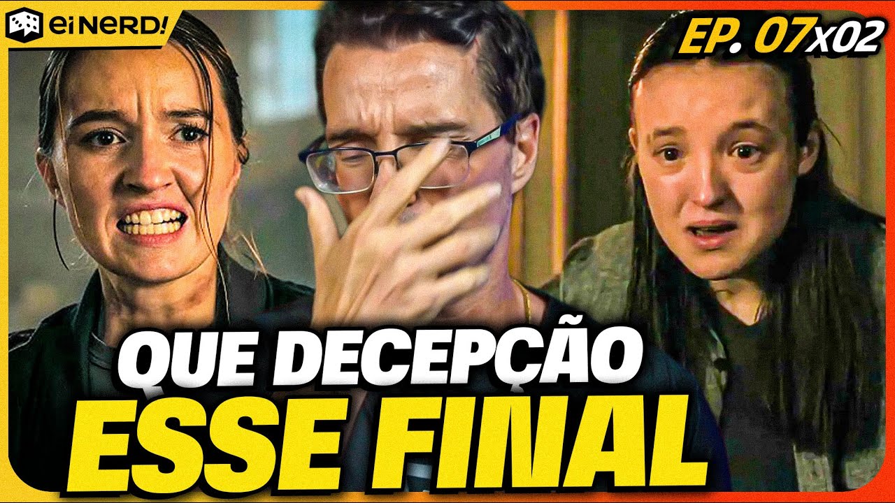 FIM DA SEGUNDA TEMPORADA DE THE LAST OF US... QUE DECEPÇÃO! - ANÁLISE COMPLETA Ep. 07x02