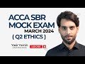 ACCA SBR Mock Exam March 2024 Q2 Ethics