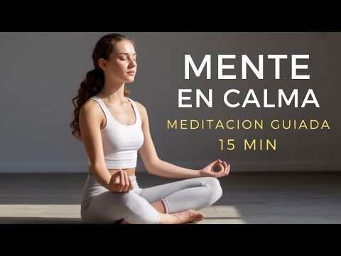 Meditación Guiada para Eliminar Ansiedad, Estrés y Pensamientos Negativos 15 minutos