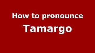 How to pronounce Tamargo