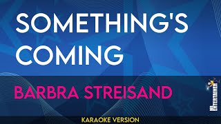 Something's Coming - Barbra Streisand (KARAOKE)