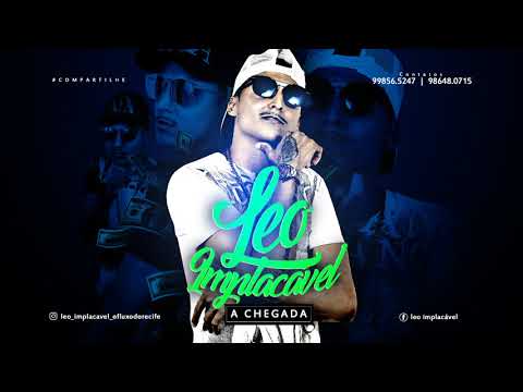 MC LEO IMPLACÁVEL - A CHEGADA - MÚSICA NOVA 2017