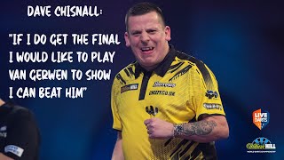 Dave Chisnall: “If I do get the final I would like to play Van Gerwen to show I can beat him”