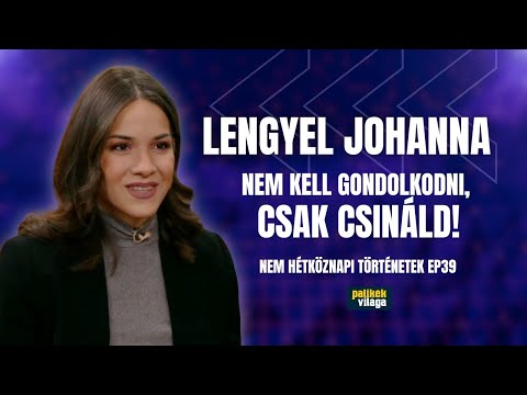 LENGYEL JOHANNA: NEM KELL GONDOLKODNI, CSAK CSINÁLD! | Nem hétköznapi történetek | Palikék világa