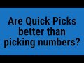 Are Quick Picks better than picking numbers?