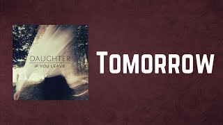Daughter - Tomorrow (Lyrics)