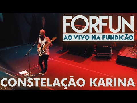 Forfun - Constelação Karina (Ao Vivo na Fundição)