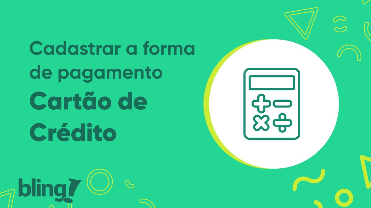 Como cadastrar a forma de pagamento Cartão de Crédito dentro do Bling