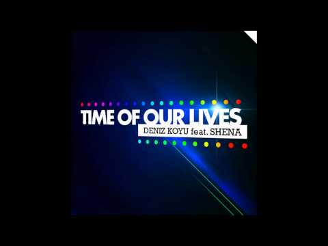 Time of our Time Of Our Lives (Original Mix) - Deniz Koyu feat. Shena