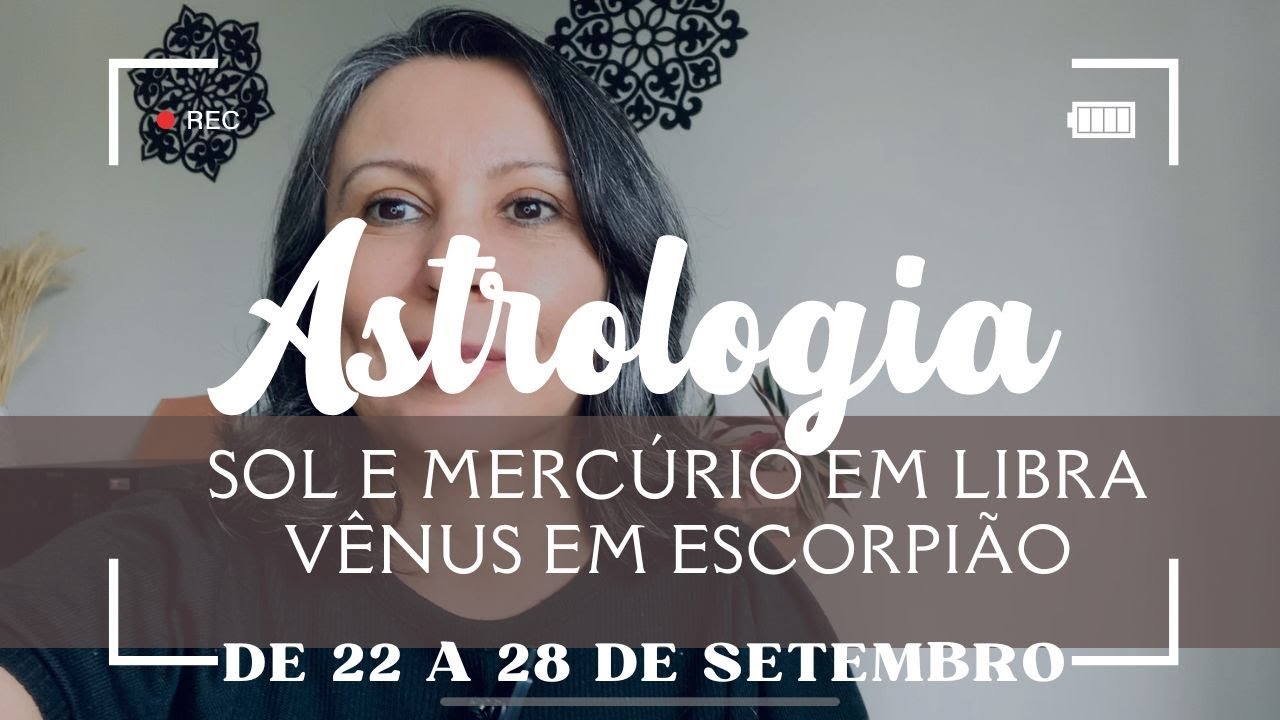 SOL E MERCÚRIO EM LIBRA, VÊNUS EM ESCORPIÃO -   DOMINGO INTENSO! ASTROLOGIA 22 A 28 DE SETEMBRO