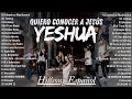 YESHUA HERMOSO NOMBRE Hillsong En Español 2025 Las Mejores Canciones Para Orar Y Adorar