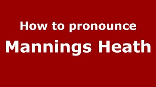 How to pronounce Mannings Heath