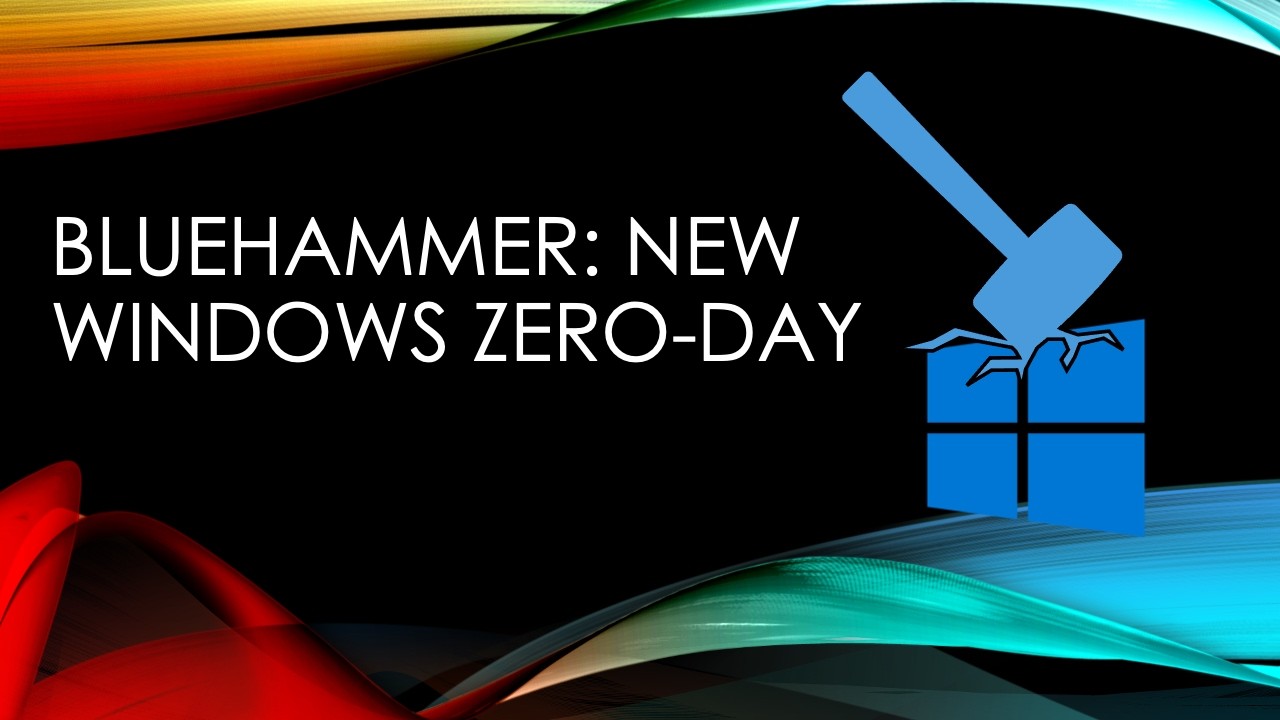 BlueHammer: New Windows Zero-Day