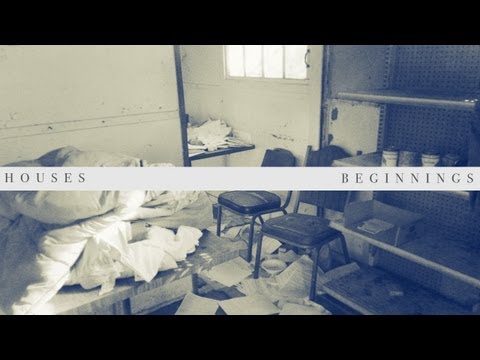 Houses - Beginnings (Official Video)