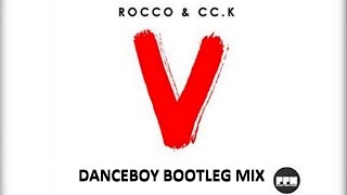 Rocco & CC.K - V (Danceboy Bootleg Mix)