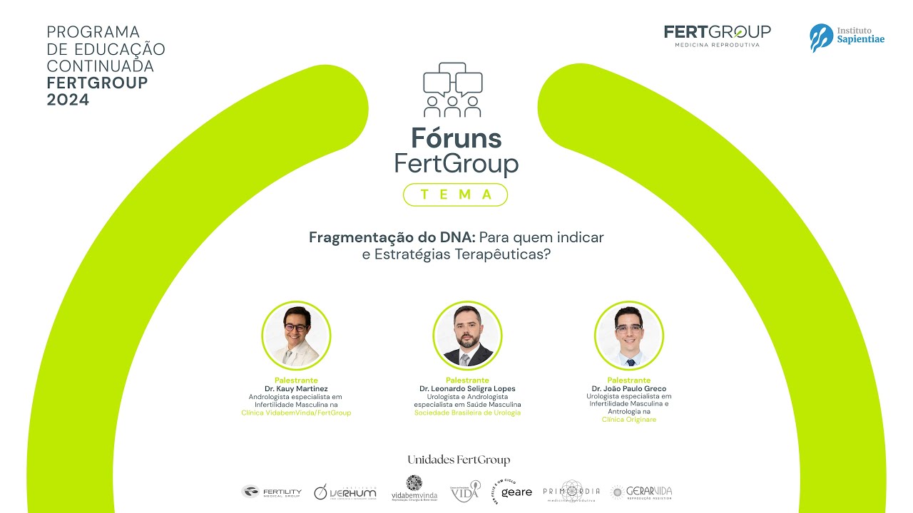 III Fórum FertGroup | Fragmentação do DNA: para quem indicar e Estratégias Terapêuticas