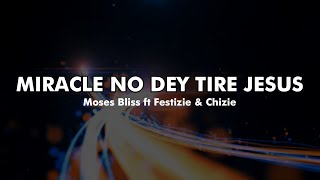 Moses Bliss - Miracle no dey tire Jesus (Lyric video)