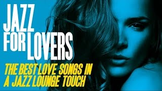 Jazz For Lovers - Love Songs Lounge Nu Acid Jazz Chilled Romantic Dinner Music HQ