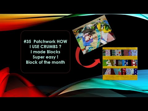 #35  Patchwork * How to use  Crumbs ? I made  Blocks and a Quilt
