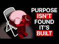 The Reason You Can T Find Purpose