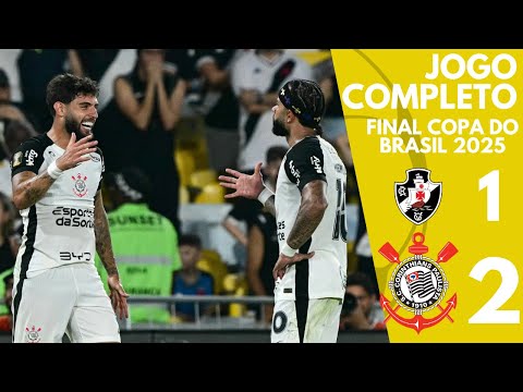 VASCO 1 X 2 CORINTHIANS – FINAL COPA DO BRASIL | JOGO COMPLETO | COPA DO BRASIL 2025