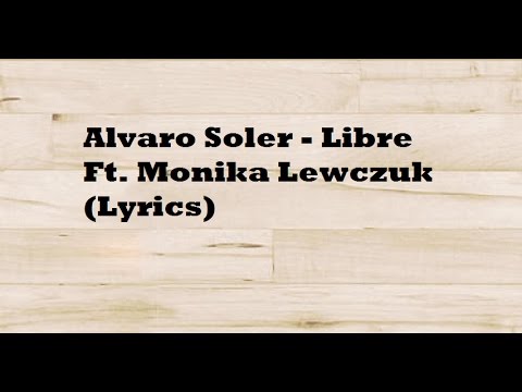 Alvaro Soler - Libre Ft. Monika Lewczuk (Lyrics)