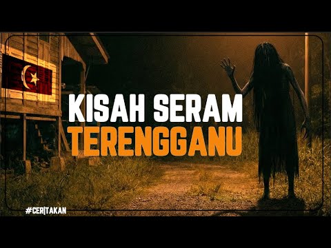 Ceritakan: Kisah Seram Terengganu