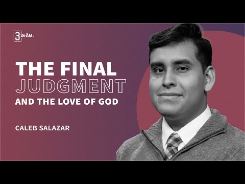 The Final Judgment and the Love of God | 3AM: Morning is Coming