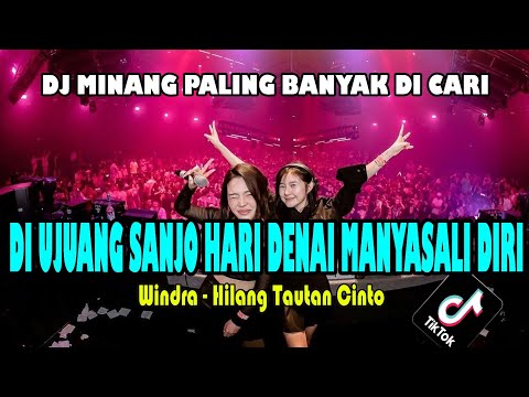 DJ MINANG | DI UJUANG SANJO HARI DENAI MANYASALI DIRI ( HILANG TAUTAN CINTA )