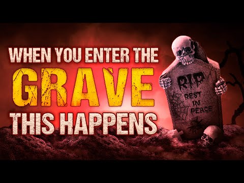 WHEN YOU ENTER THE GRAVE THIS HAPPENS