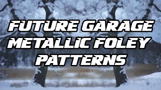 Tutorial #54 | Future Garage Metallic Foley Patterns