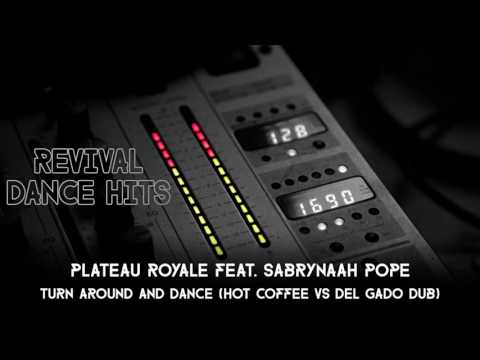 Plateau Royale feat. Sabrynaah Pope - Turn Around and Dance (Hot Coffee vs Del Gado Dub) [HQ]