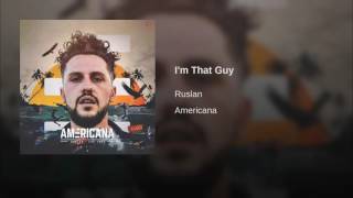 Ruslan -  I'm That Guy