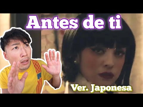 Japonés reacciona a Mon Laferte “ANTES DE TI (Ver. japonesa)”