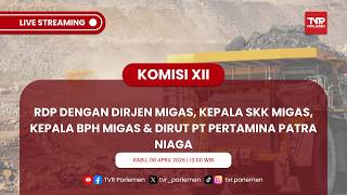 KOMISI XII RDP DGN DIRJEN MIGAS, KEPALA SKK MIGAS, KEPALA BPH MIGAS & DIRUT PT PERTAMINA PATRA NIAGA