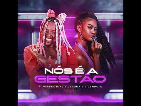 NÓS É A GESTÃO RAYSSA DIAS E VYVONA E VIVENDO (CARVENOSA MESMO)