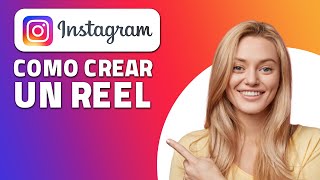 Cómo Subir Reels a Instagram (Rápido y Fácil)
